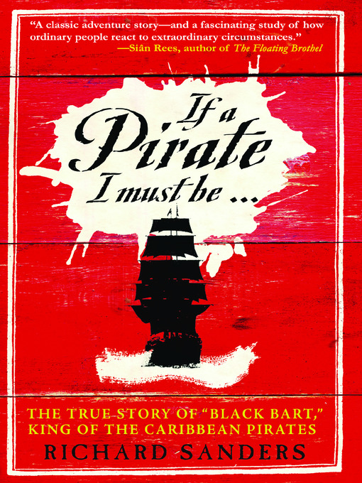 Title details for If A Pirate I Must Be... by Richard Sanders - Available